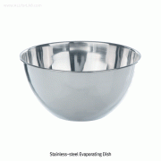 Bochem® Hi-grade Stainless-steel Evaporating Dish, Bowl & Flat type, 50~1,000㎖ Non-magnetic 18/10 Stainless-steel, Polished, Rustless, 1,400℃, 고품질 비자성 스텐 증발접시